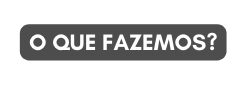 O QUE FAZEMOS